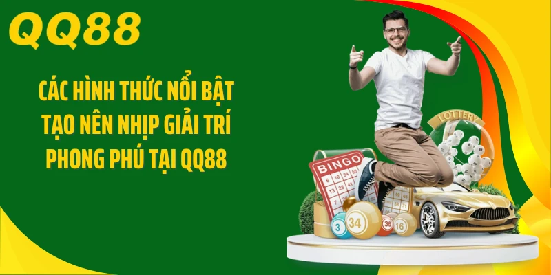 Các hình thức nổi bật tạo nên nhịp giải trí phong phú tại QQ88