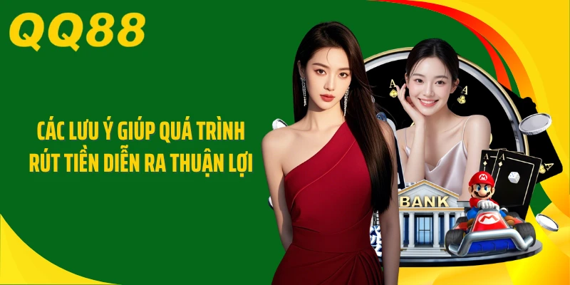 Các lưu ý giúp quá trình rút tiền diễn ra thuận lợi