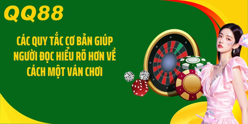 Các quy tắc cơ bản giúp người đọc hiểu rõ hơn về cách một ván chơi