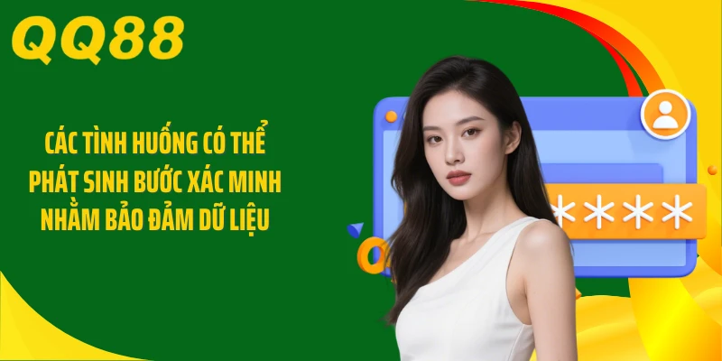Các tình huống có thể phát sinh bước xác minh nhằm bảo đảm dữ liệu
