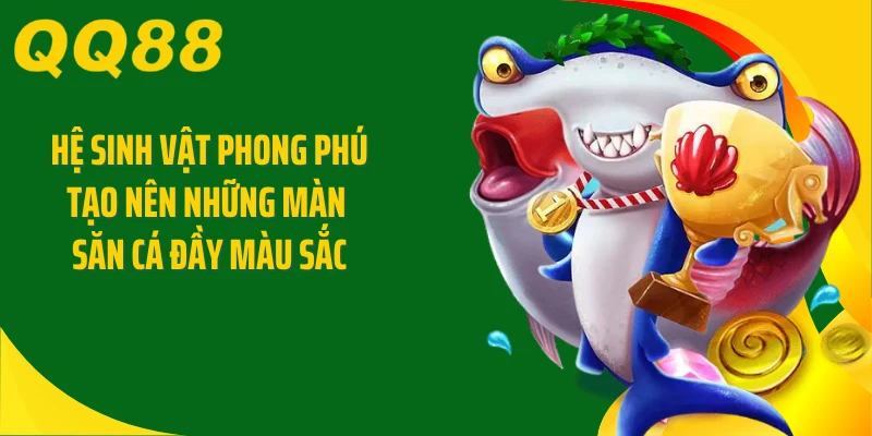 Hệ sinh vật phong phú tạo nên những màn săn cá đầy màu sắc