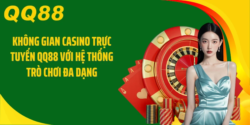 Không gian casino trực tuyến QQ88 với hệ thống trò chơi đa dạng