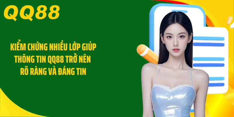 Kiểm chứng nhiều lớp giúp thông tin QQ88 trở nên rõ ràng và đáng tin