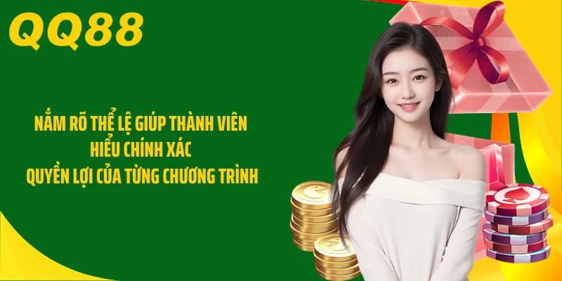 Nắm rõ thể lệ giúp thành viên hiểu chính xác quyền lợi của từng chương trình