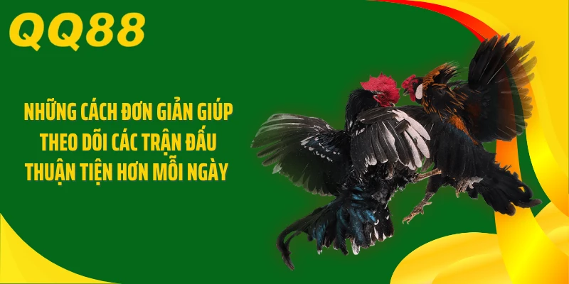 Những cách đơn giản giúp theo dõi các trận đấu thuận tiện hơn mỗi ngày