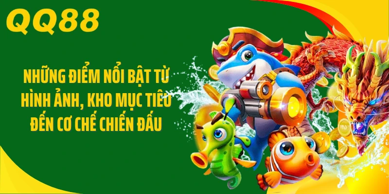 Những điểm nổi bật từ hình ảnh, kho mục tiêu đến cơ chế chiến đấu