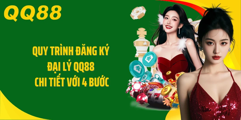 Quy trình đăng ký đại lý QQ88 chi tiết với 4 bước