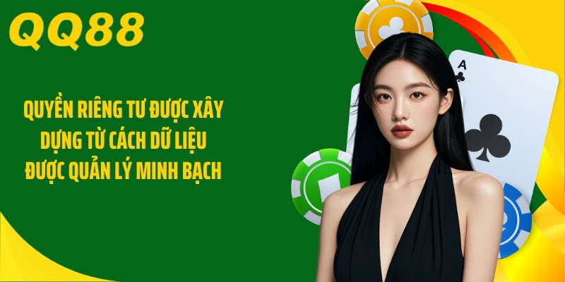 Quyền riêng tư được xây dựng từ cách dữ liệu được quản lý minh bạch