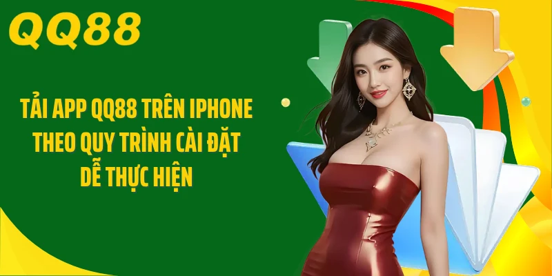 Tải app QQ88 trên iPhone theo quy trình cài đặt dễ thực hiện