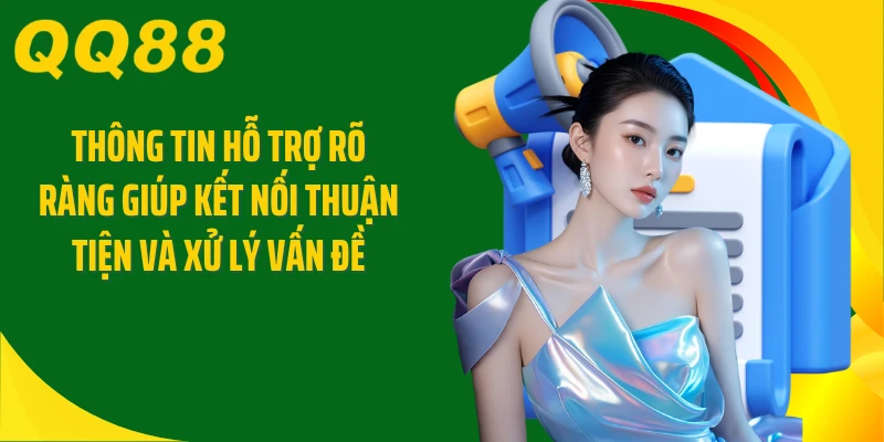 Thông tin hỗ trợ rõ ràng giúp kết nối thuận tiện và xử lý vấn đề